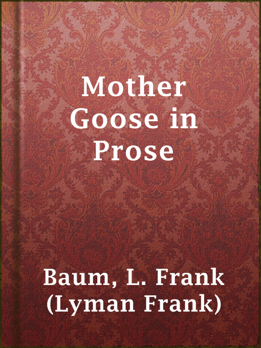 Title details for Mother Goose in Prose by L. Frank (Lyman Frank) Baum - Available